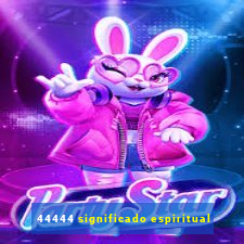 44444 significado espiritual